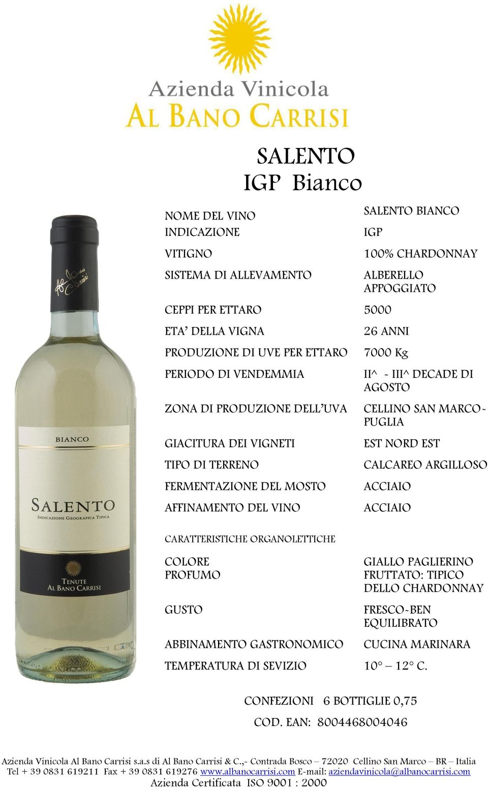 MARCO- PUGLIA EST NORD EST CALCAREO ARGILLOSO ACCIAIO ACCIAIO CARATTERISTICHE ORGANOLETTICHE COLORE PROFUMO GUSTO ABBINAMENTO GASTRONOMICO GIALLO PAGLIERINO FRUTTATO: TIPICO DELLO CHARDONNAY