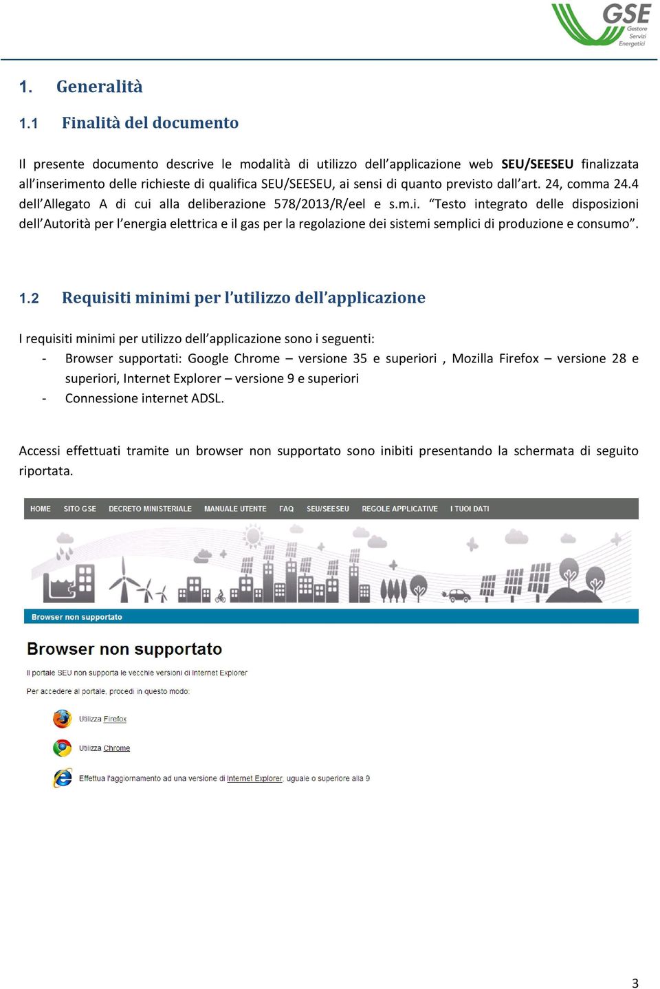 quanto previsto dall art. 24, comma 24.4 dell Allegato A di cui alla deliberazione 578/2013/R/eel e s.m.i. Testo integrato delle disposizioni dell Autorità per l energia elettrica e il gas per la regolazione dei sistemi semplici di produzione e consumo.