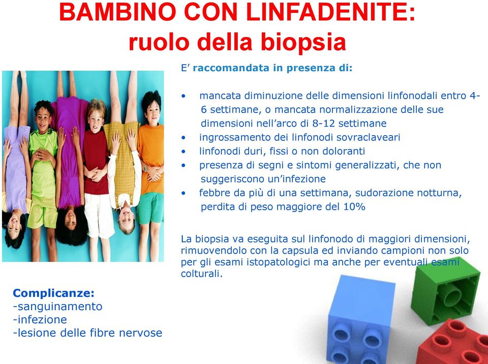 suggeriscono un infezione febbre da più di una settimana, sudorazione notturna, perdita di peso maggiore del 10% Complicanze: -sanguinamento -infezione -lesione delle fibre