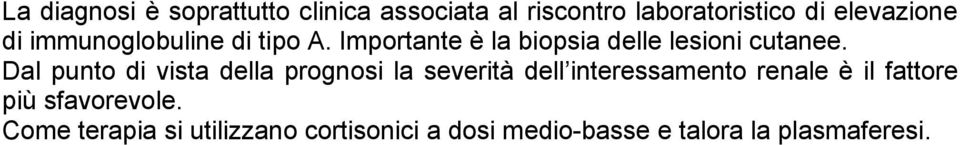 Dal punto di vista della prognosi la severità dell interessamento renale è il fattore