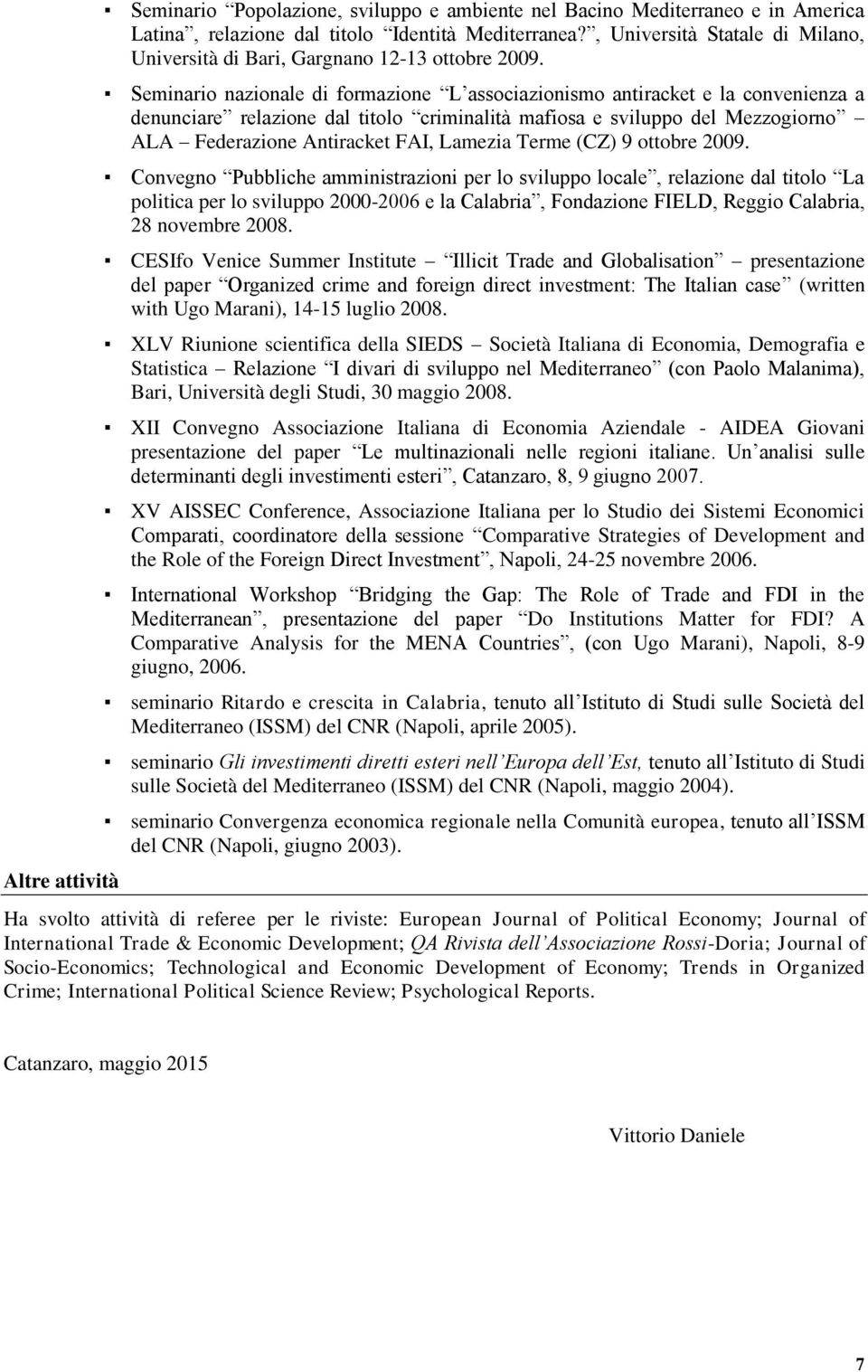 Seminario nazionale di formazione L associazionismo antiracket e la convenienza a denunciare relazione dal titolo criminalità mafiosa e sviluppo del Mezzogiorno ALA Federazione Antiracket FAI,