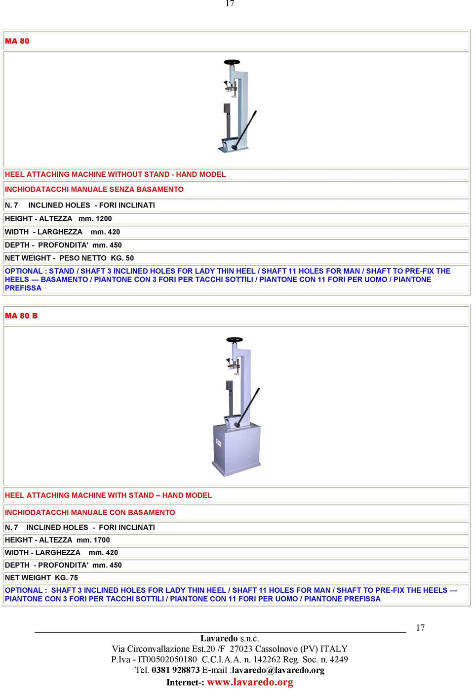 50 OPTIONAL : STAND / SHAFT 3 INCLINED HOLES FOR LADY THIN HEEL / SHAFT 11 HOLES FOR MAN / SHAFT TO PRE-FIX THE HEELS --- BASAMENTO / PIANTONE CON 3 FORI PER TACCHI SOTTILI / PIANTONE CON 11 FORI PER