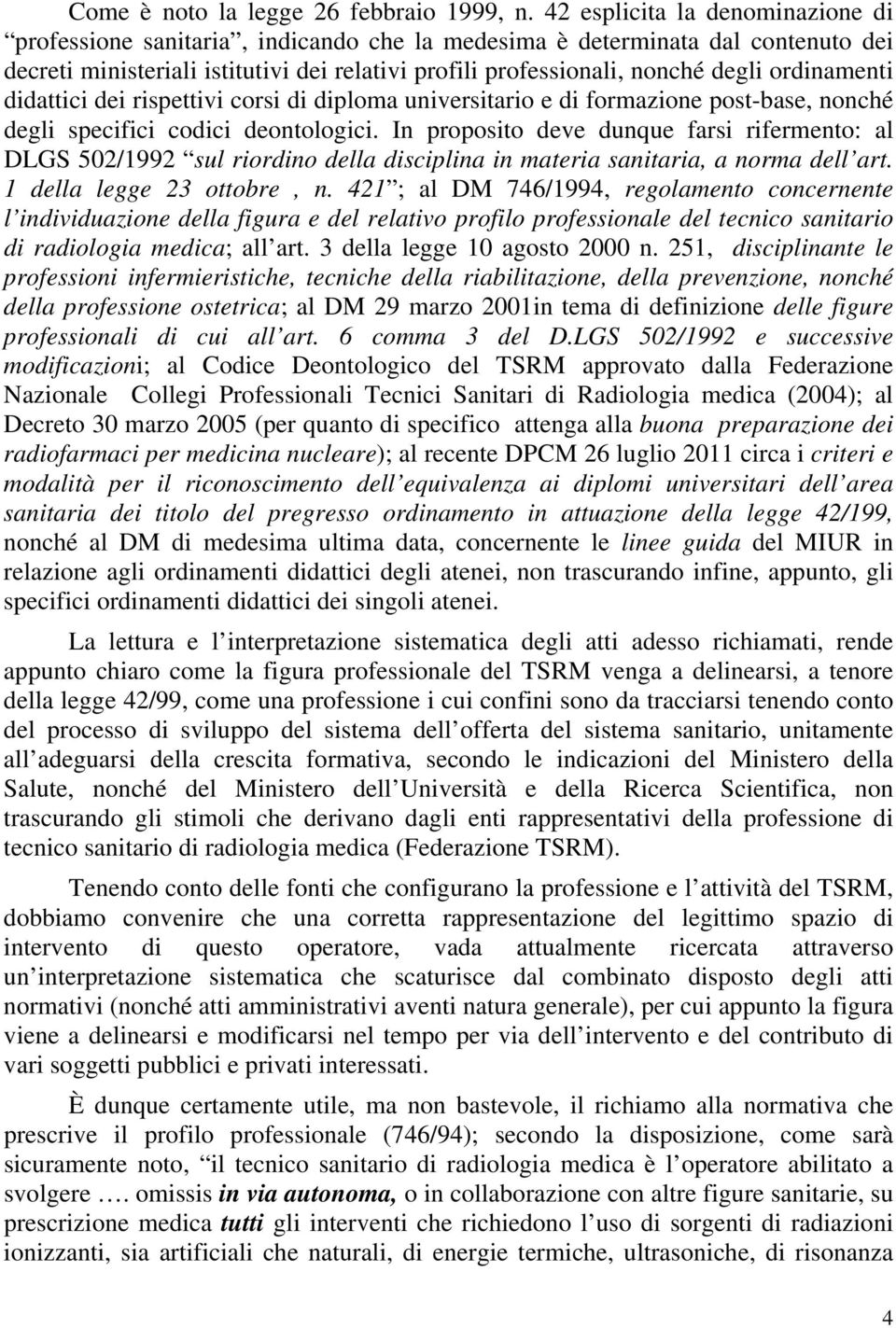 ordinamenti didattici dei rispettivi corsi di diploma universitario e di formazione post-base, nonché degli specifici codici deontologici.