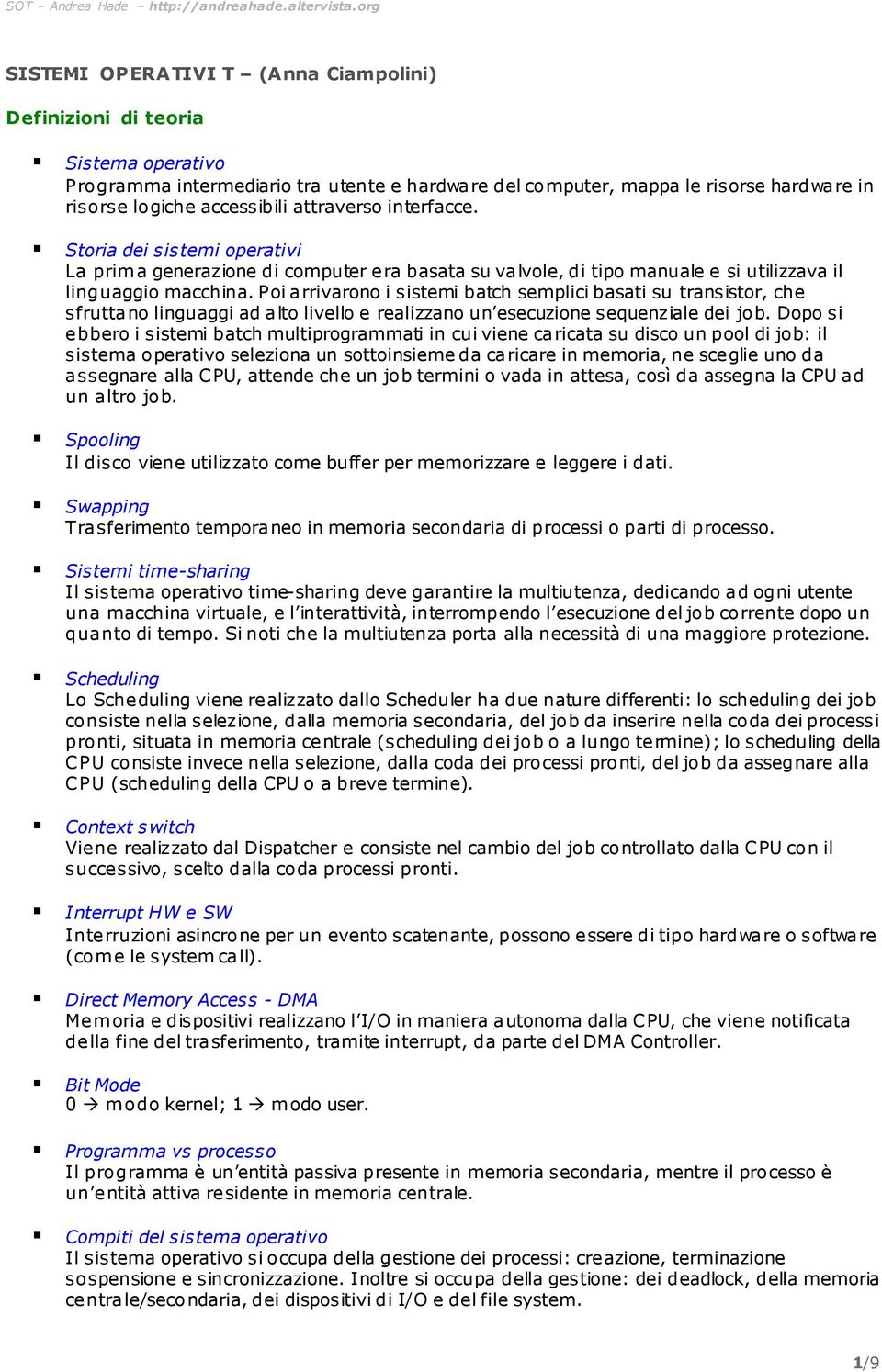 Poi arrivarono i sistemi batch semplici basati su transistor, che sfruttano linguaggi ad alto livello e realizzano un esecuzione sequenziale dei job.