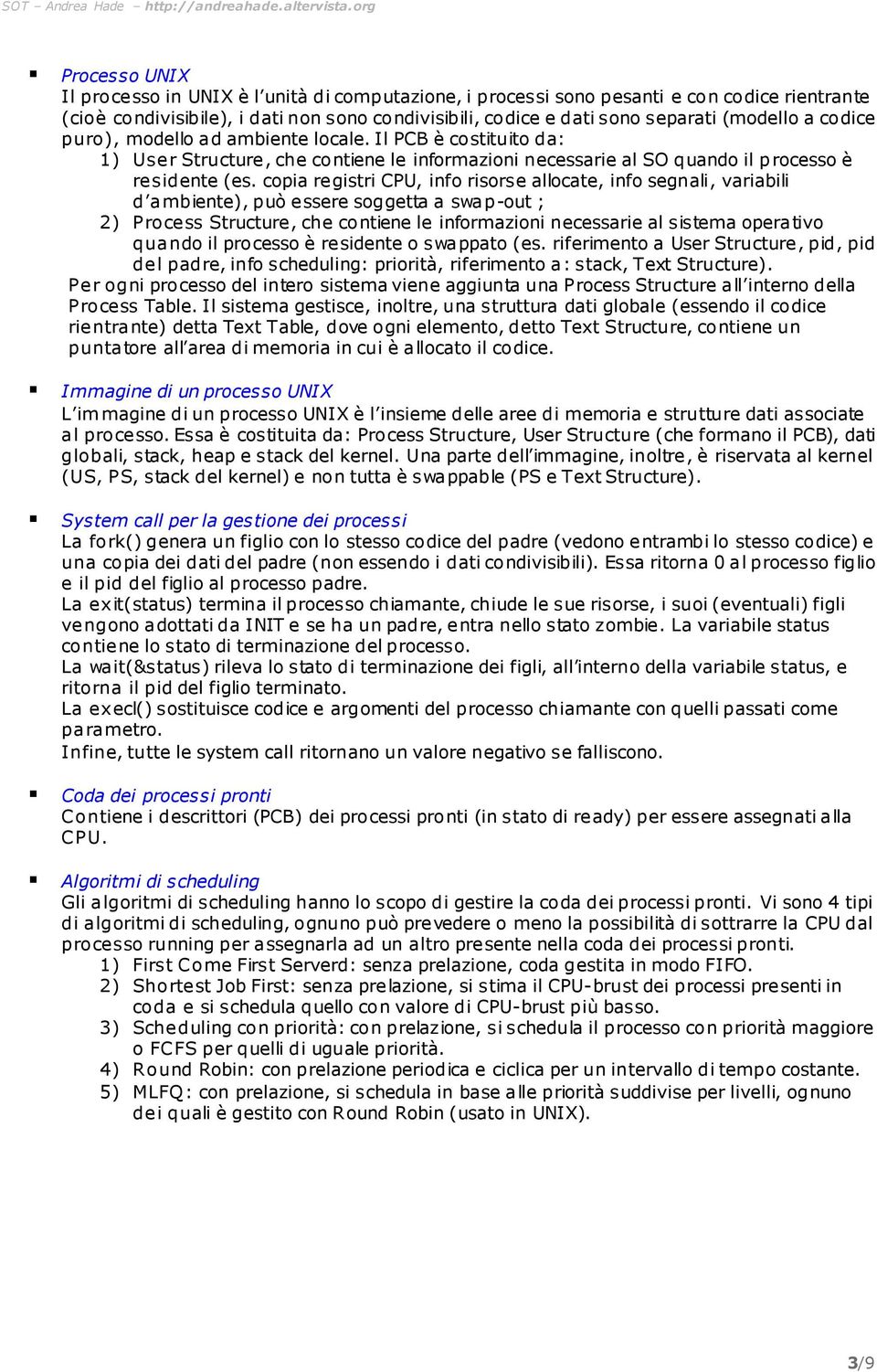 copia registri CPU, info risorse allocate, info segnali, variabili d ambiente), può essere soggetta a swap-out ; 2) Process Structure, che contiene le informazioni necessarie al sistema operativo