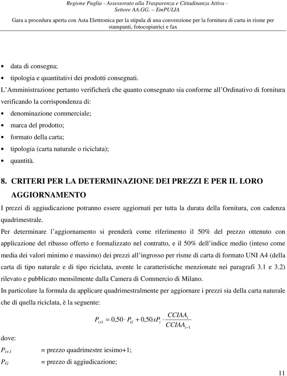 carta; tipologia (carta naturale o riciclata); quantità. 8.