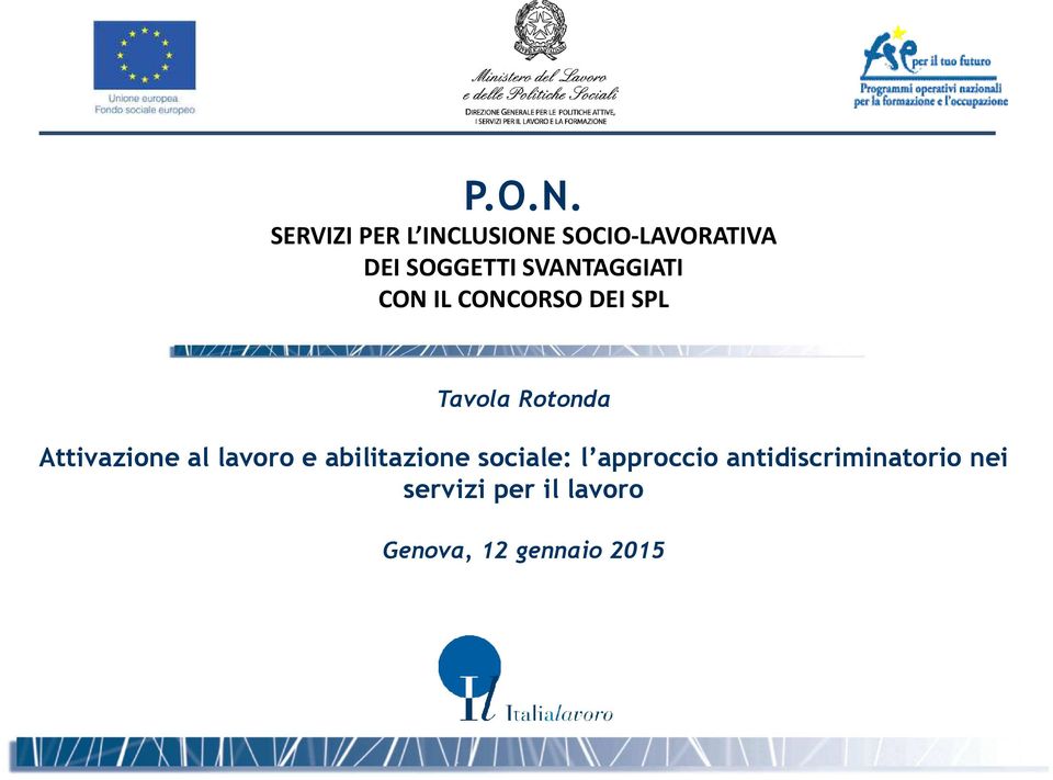 SVANTAGGIATI CON IL CONCORSO DEI SPL Tavola Rotonda