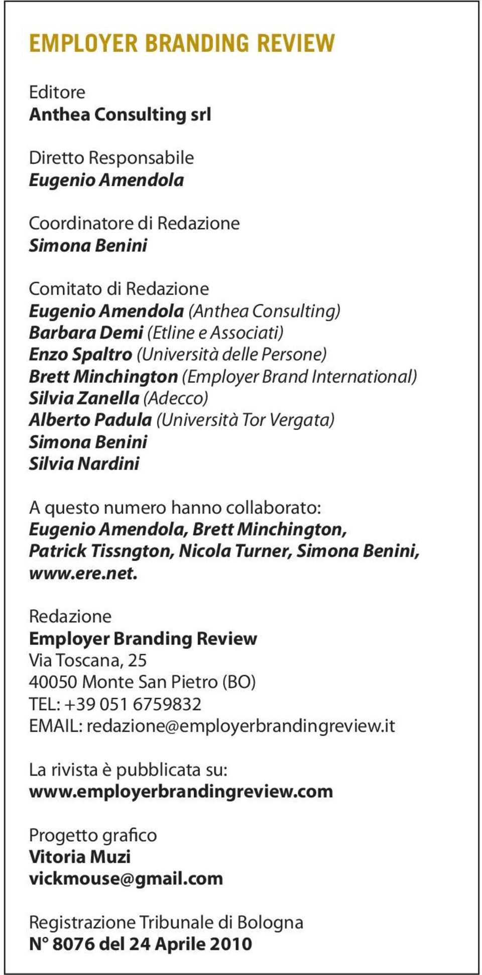 Nardini A questo numero hanno collaborato: Eugenio Amendola, Brett Minchington, Patrick Tissngton, Nicola Turner, Simona Benini, www.ere.net.