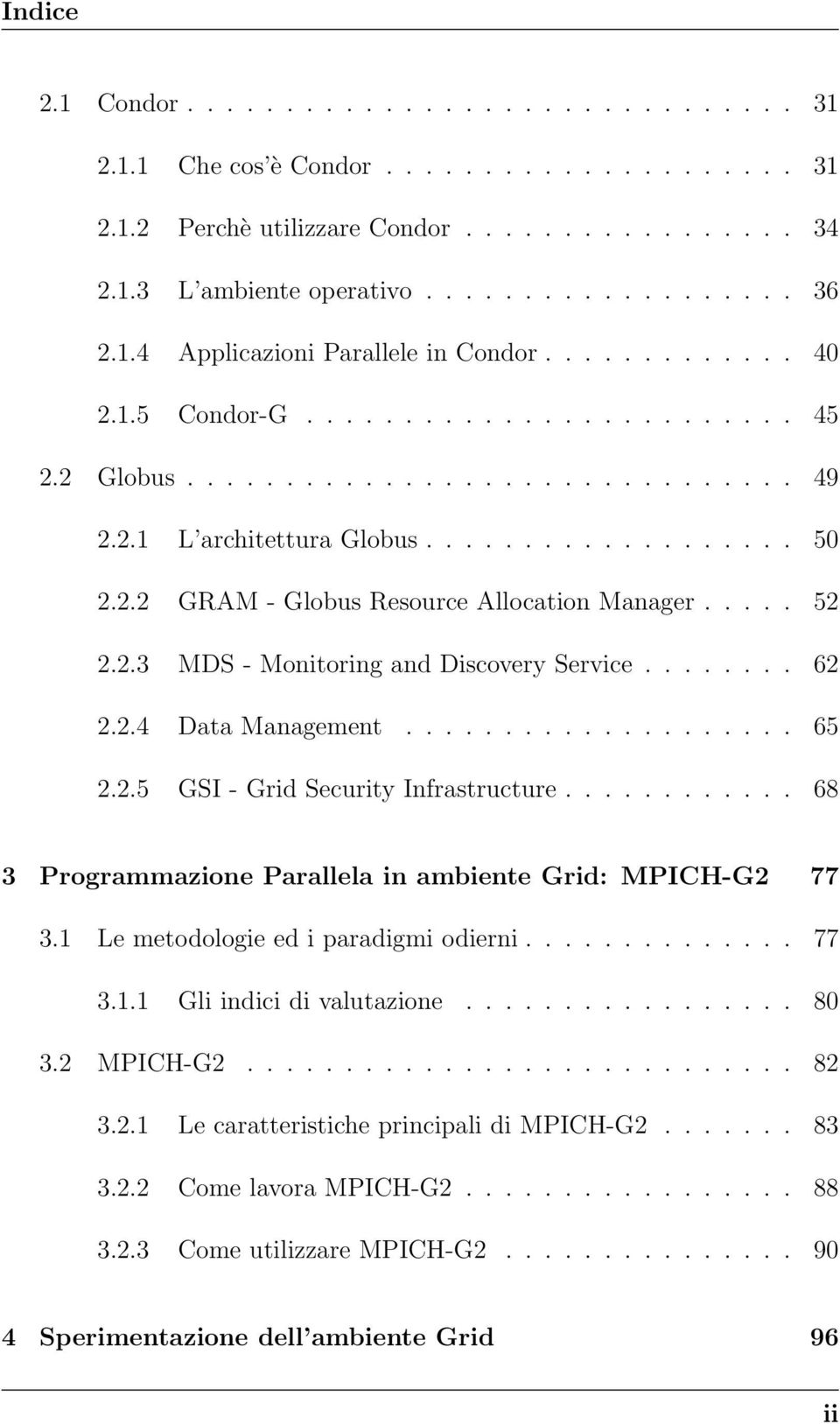 .... 52 2.2.3 MDS - Monitoring and Discovery Service........ 62 2.2.4 Data Management.................... 65 2.2.5 GSI - Grid Security Infrastructure.