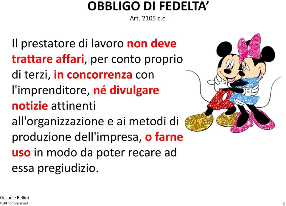 di terzi, in concorrenza con l'imprenditore, né divulgare notizie