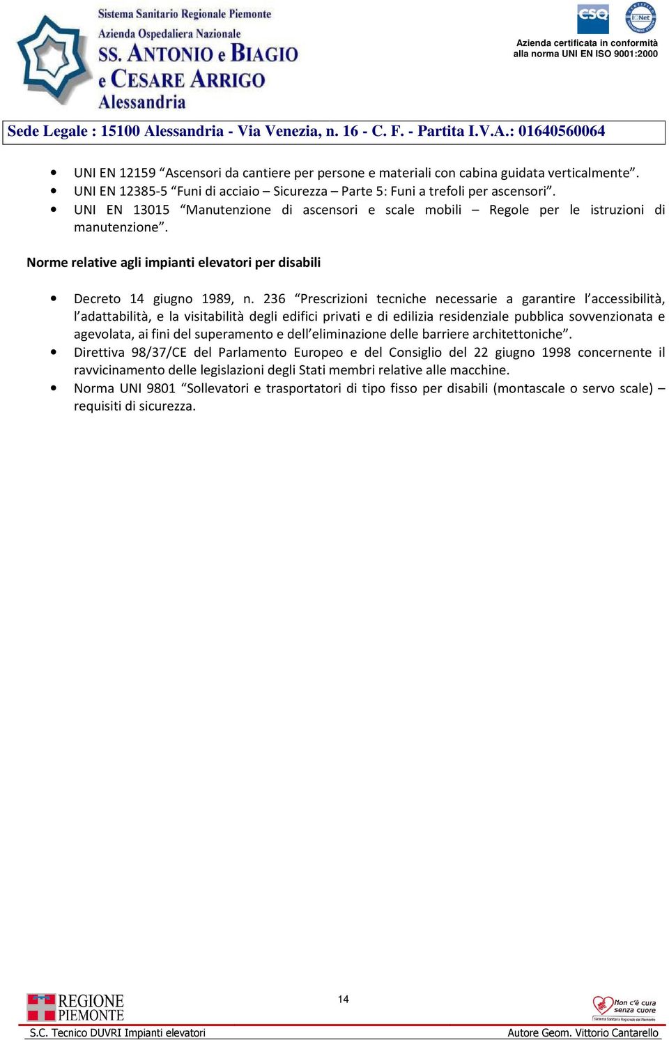 236 Prescrizioni tecniche necessarie a garantire l accessibilità, l adattabilità, e la visitabilità degli edifici privati e di edilizia residenziale pubblica sovvenzionata e agevolata, ai fini del