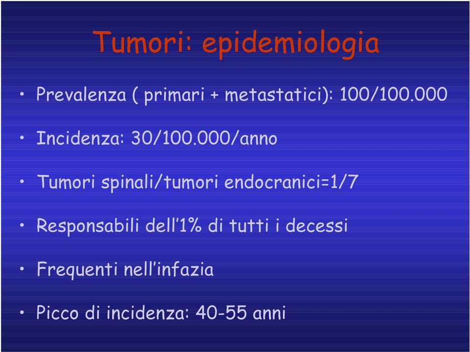 000/anno Tumori spinali/tumori endocranici=1/7