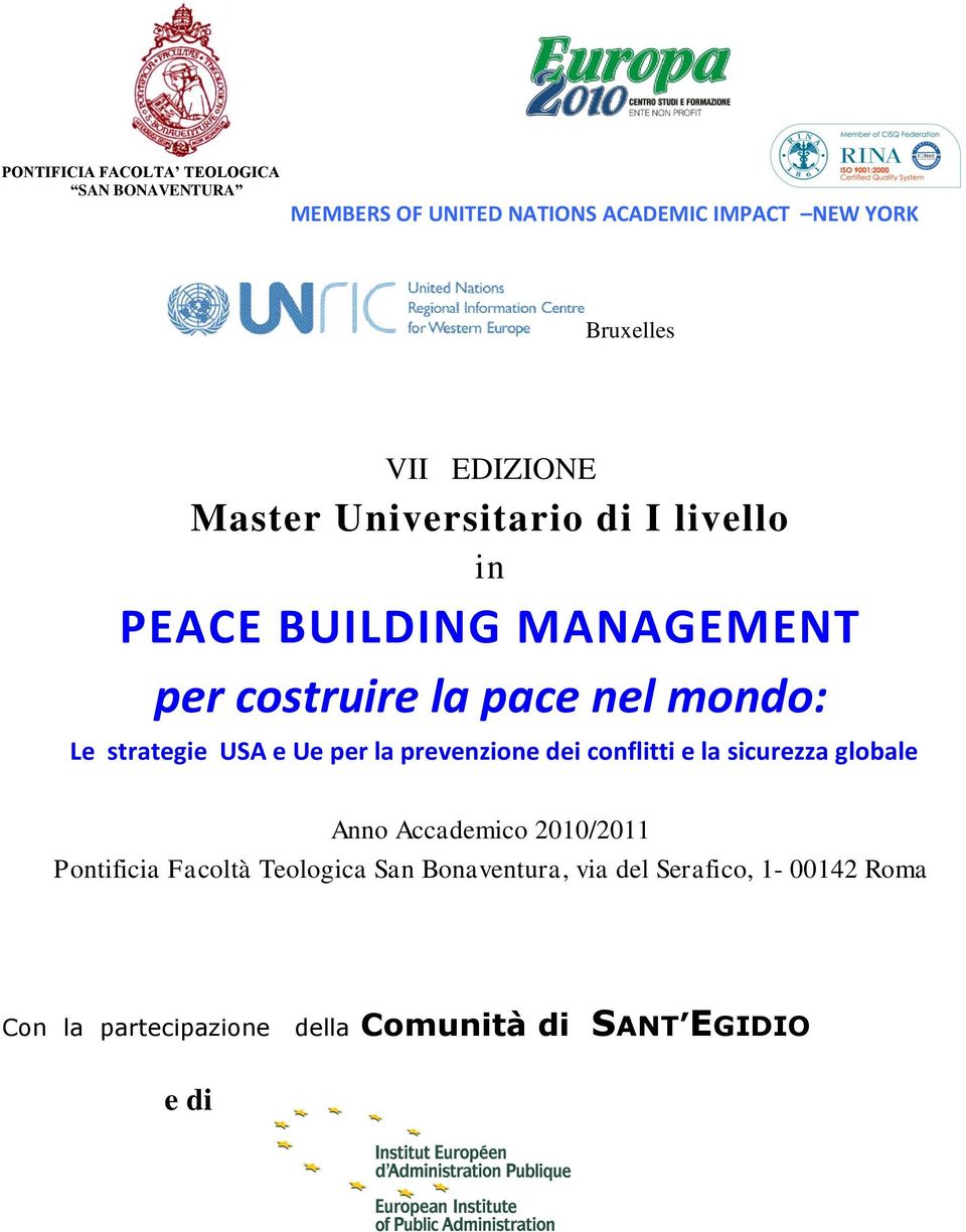 strategie USA e Ue per la prevenzione dei conflitti e la sicurezza globale Anno Accademico 2010/2011 Pontificia