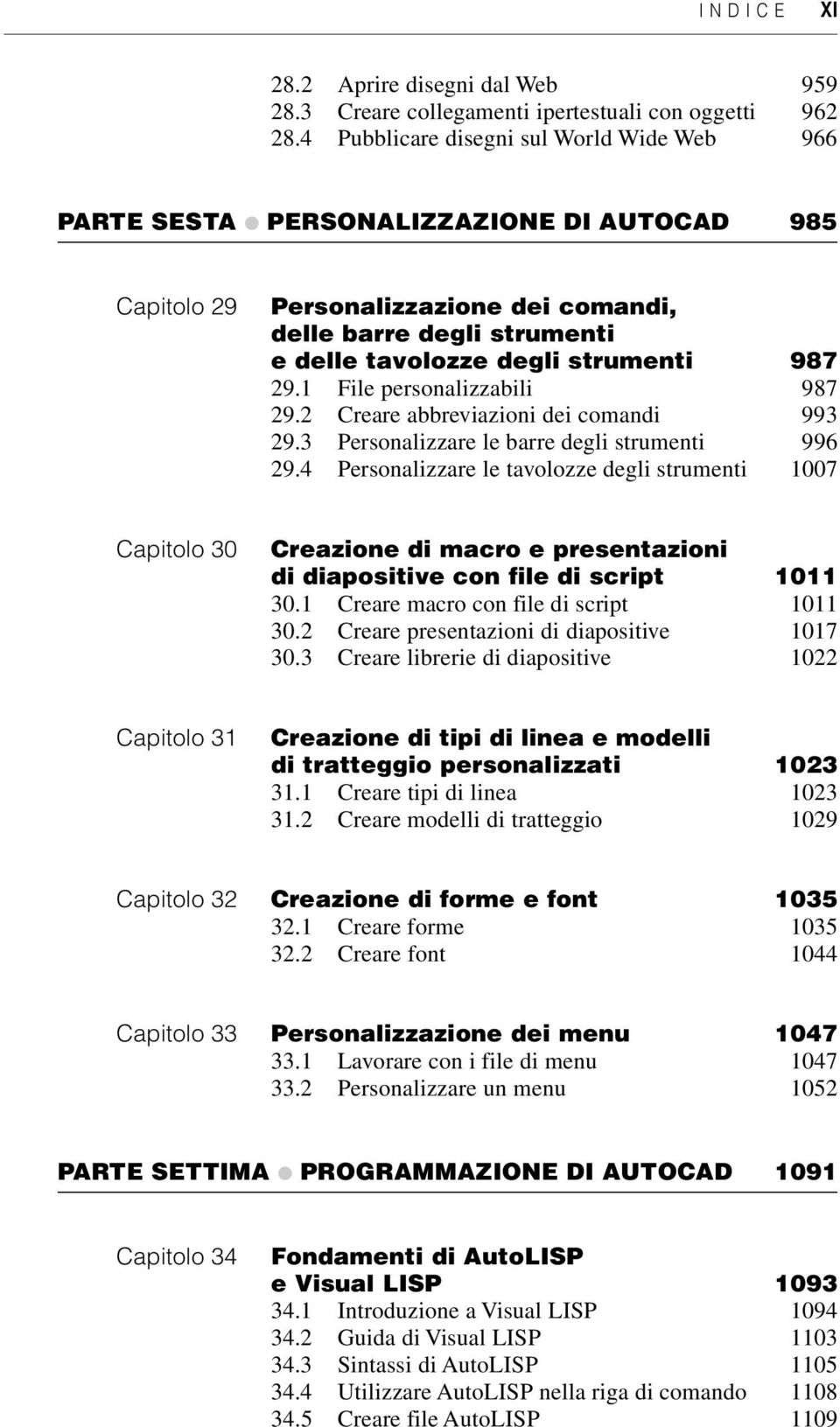 29.1 File personalizzabili 987 29.2 Creare abbreviazioni dei comandi 993 29.3 Personalizzare le barre degli strumenti 996 29.