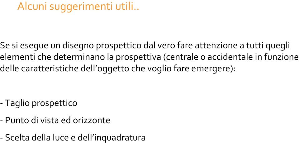 elementi che determinano la prospettiva (centrale o accidentale in funzione delle