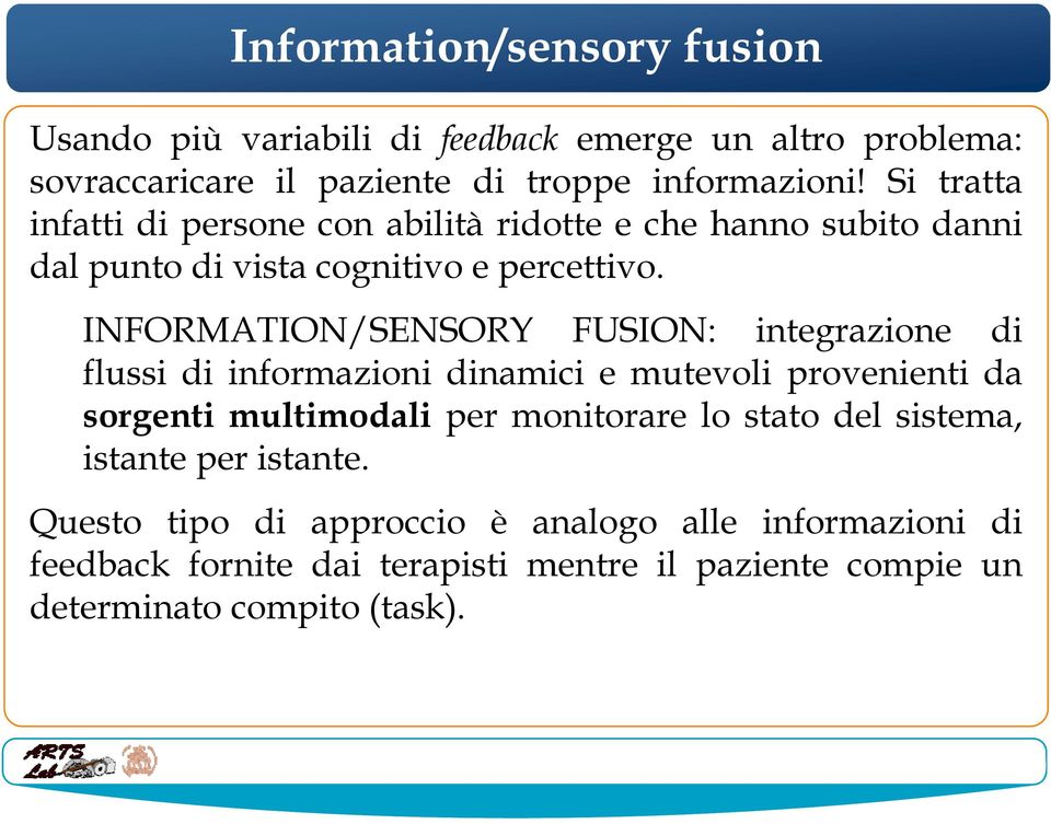INFORMATION/SENSORY FUSION: integrazione di flussi di informazioni dinamici e mutevoli provenienti da sorgenti multimodali per monitorare lo