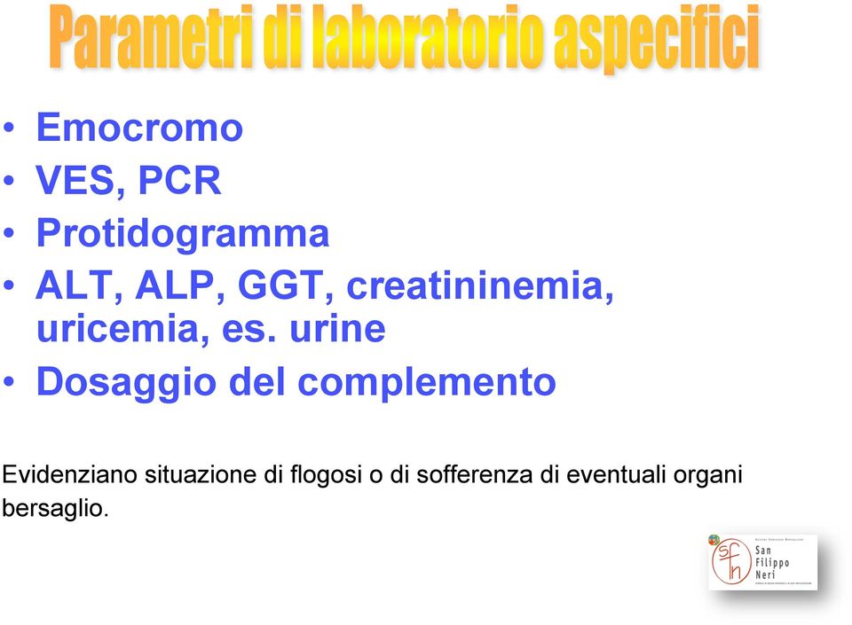 urine Dosaggio del complemento Evidenziano