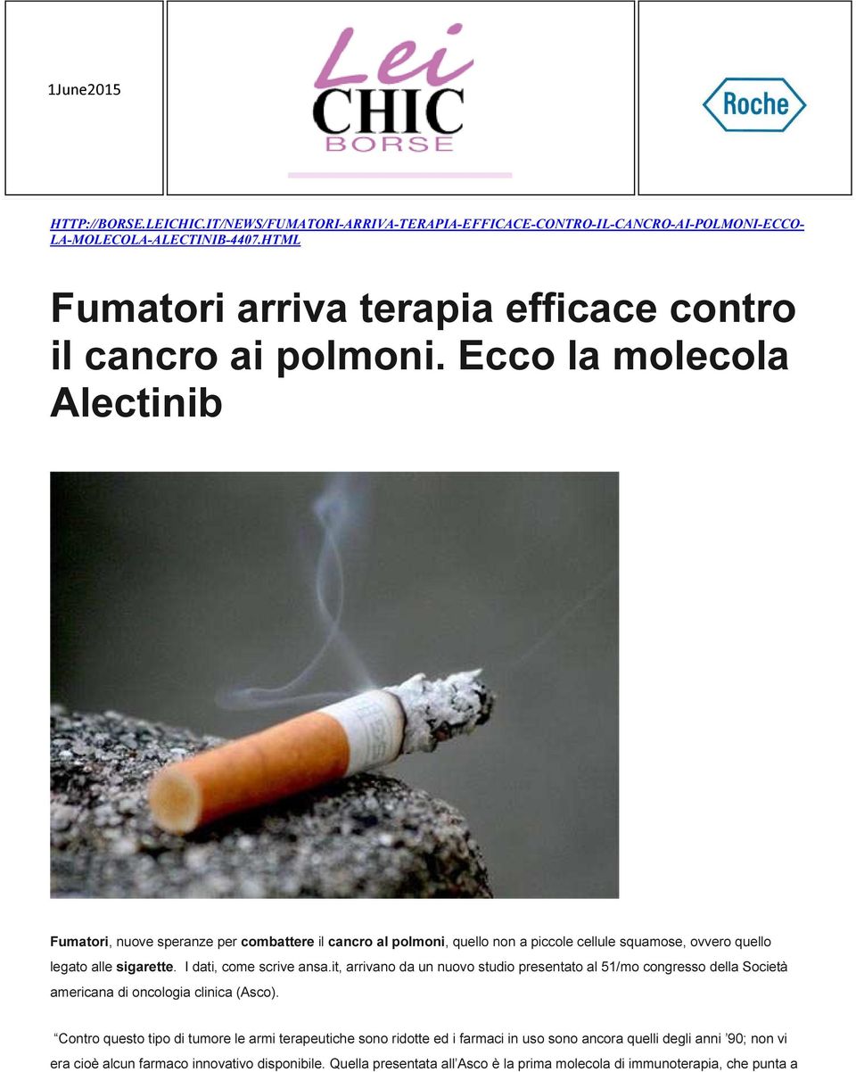Ecco la molecola Alectinib Fumatori, nuove speranze per combattere il cancro al polmoni, quello non a piccole cellule squamose, ovvero quello legato alle sigarette.