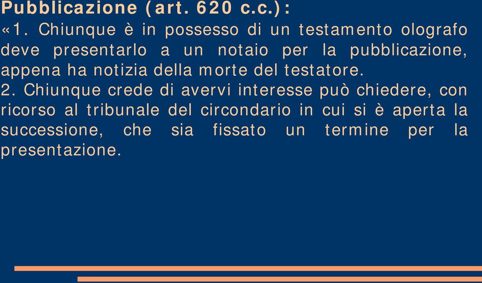 pubblicazione, appena ha notizia della morte del testatore. 2.