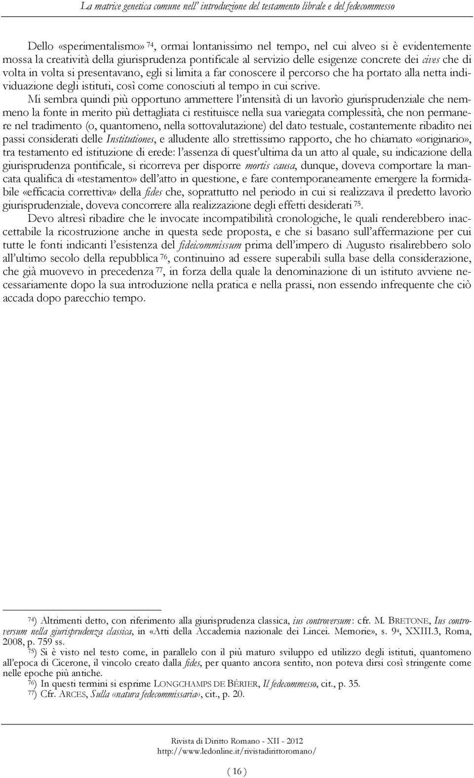 individuazione degli istituti, così come conosciuti al tempo in cui scrive.