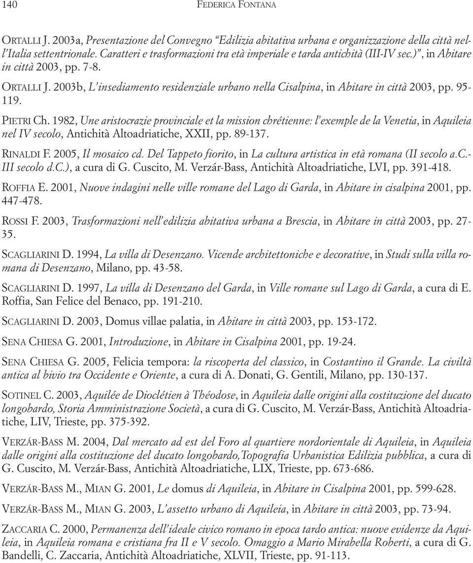 2003b, L insediamento residenziale urbano nella Cisalpina, in Abitare in città 2003, pp. 95-119. PIETRI Ch.