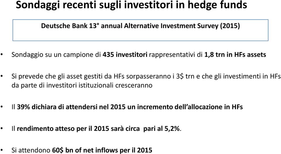 trn e che gli investimenti in HFs da parte di investitori istituzionali cresceranno Il 39% dichiara di attendersi nel 2015 un