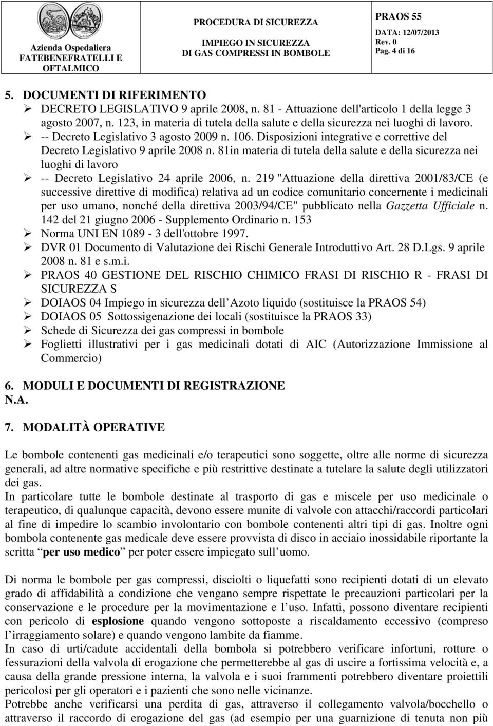 Disposizioni integrative e correttive del Decreto Legislativo 9 aprile 2008 n. 81in materia di tutela della salute e della sicurezza nei luoghi di lavoro -- Decreto Legislativo 24 aprile 2006, n.