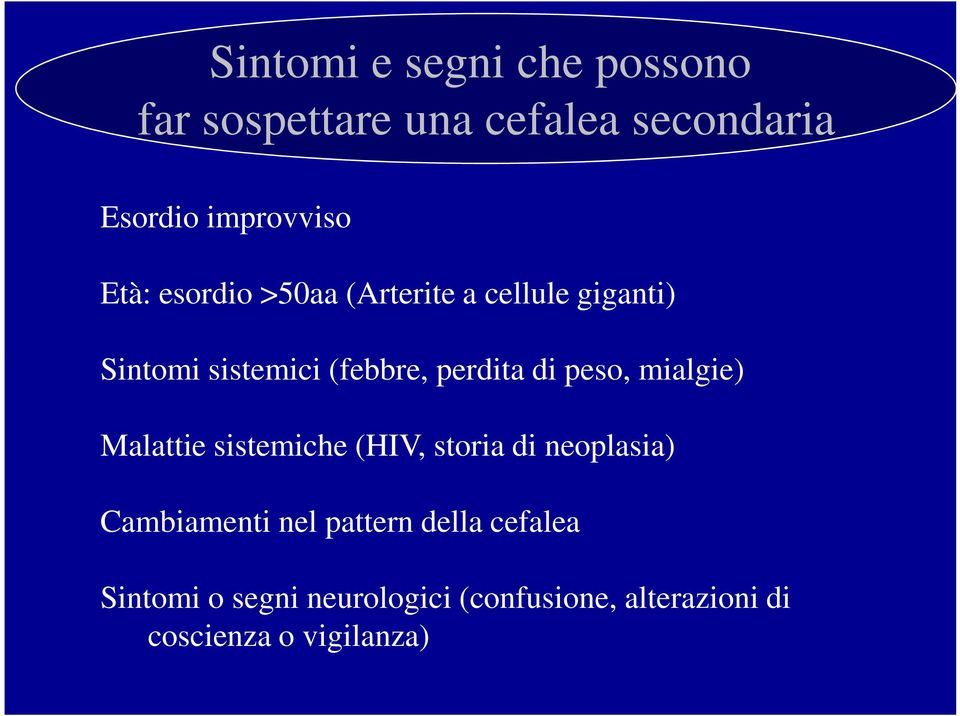 peso, mialgie) Malattie sistemiche (HIV, storia di neoplasia) Cambiamenti nel pattern