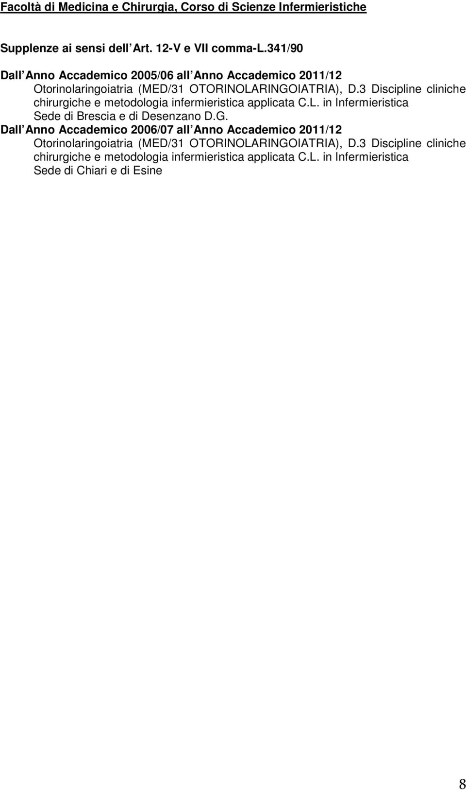 3 Discipline cliniche chirurgiche e metodologia infermieristica applicata C.L. in Infermieristica Sede di Brescia e di Desenzano D.G.