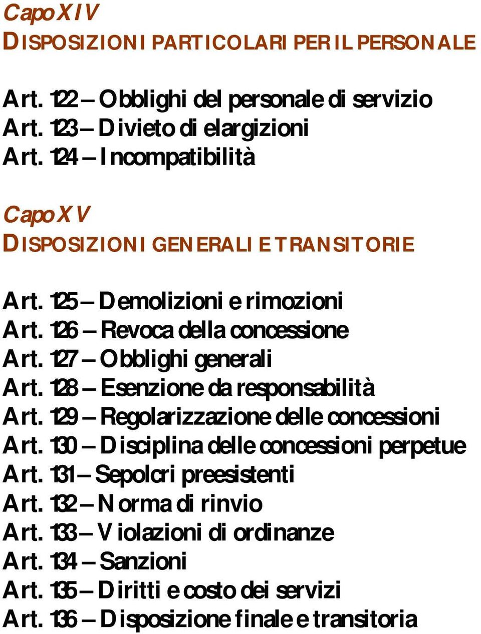 127 Obblighi generali Art. 128 Esenzione da responsabilità Art. 129 Regolarizzazione delle concessioni Art.