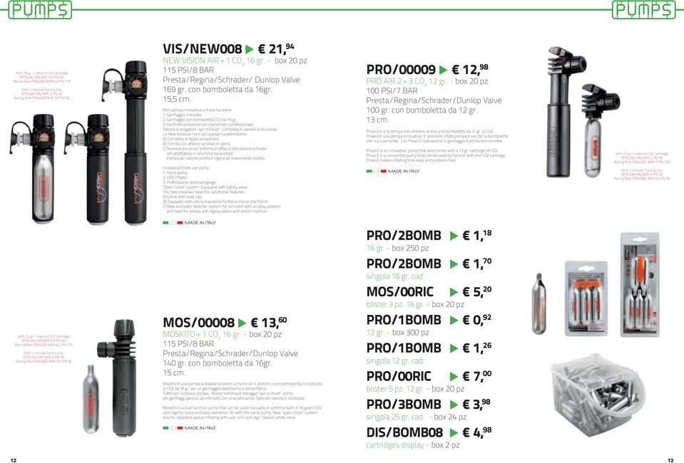 VISION AIR + 1 CO 2 16 gr. - box 20 pz 115 PSI/8 BAR Presta/Regina/Schrader/ Dunlop Valve 169 gr. con bomboletta da 16gr. 15,5 cm. Mini pompa innovativa a tripla funzione: 1. Gonfiaggio manuale. 2. Gonfiaggio con bomboletta CO2 da 16 gr.