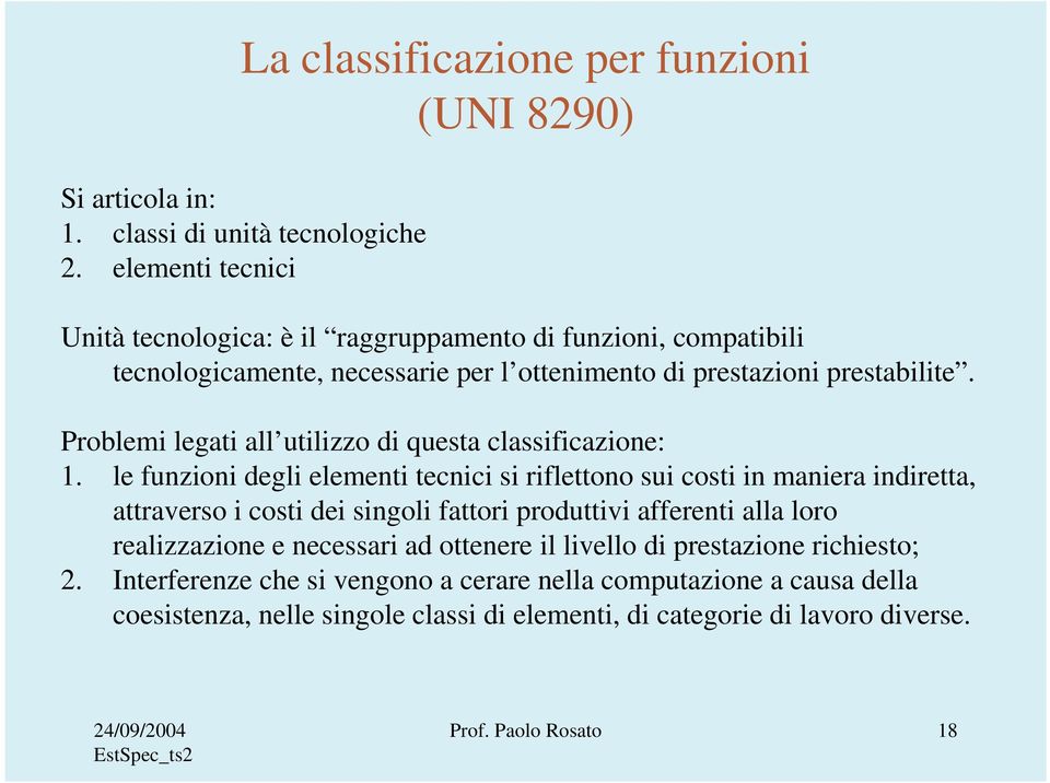 Problemi legati all utilizzo di questa classificazione: 1.