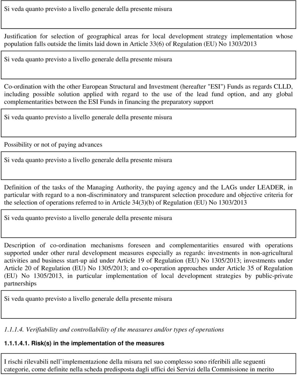 Funds as regards CLLD, including possible solution applied with regard to the use of the lead fund option, and any global complementarities between the ESI Funds in financing the preparatory support