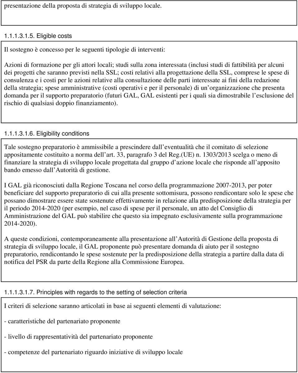 progetti che saranno previsti nella SSL; costi relativi alla progettazione della SSL, comprese le spese di consulenza e i costi per le azioni relative alla consultazione delle parti interessate ai