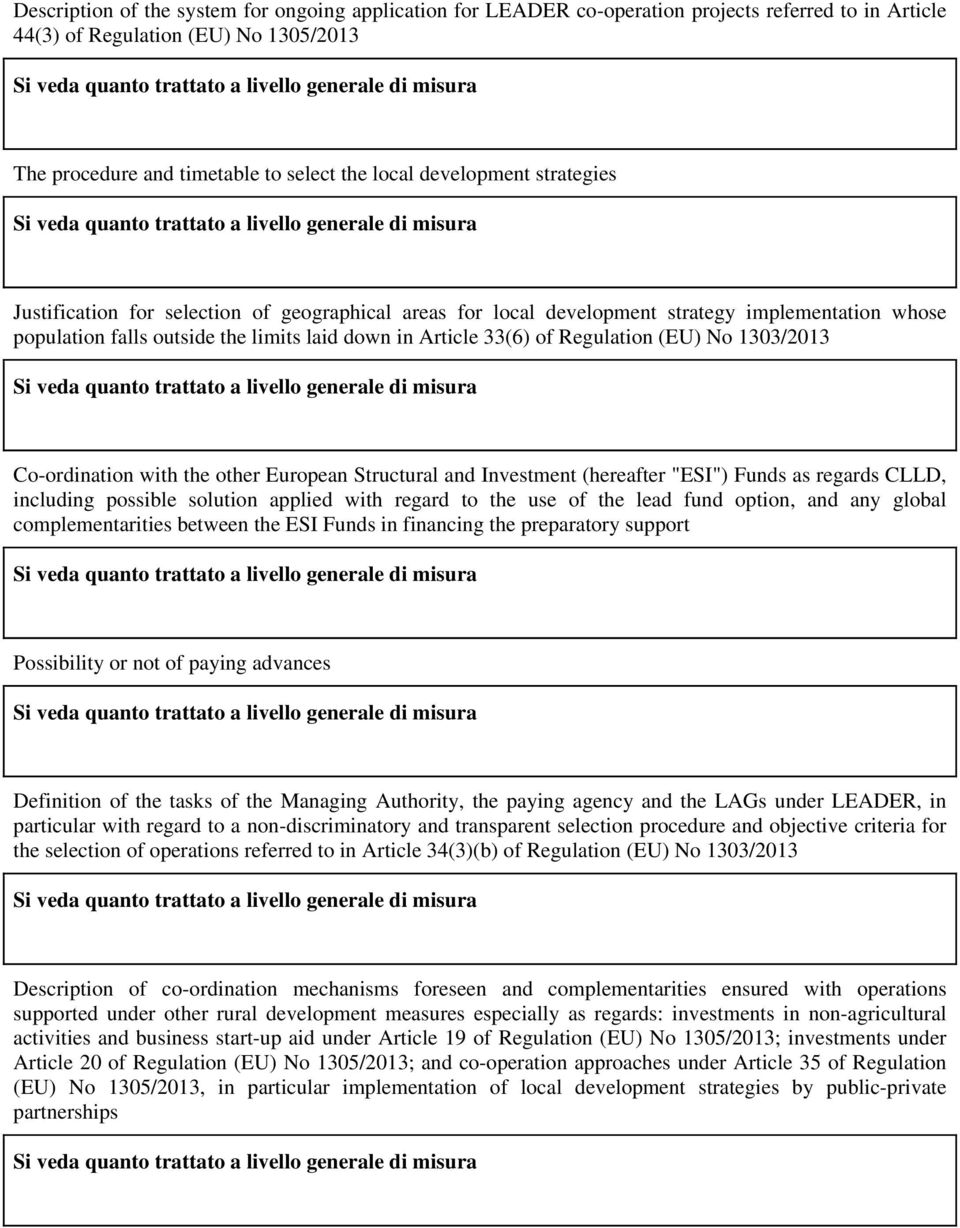 implementation whose population falls outside the limits laid down in Article 33(6) of Regulation (EU) No 1303/2013 Si veda quanto trattato a livello generale di Co-ordination with the other European