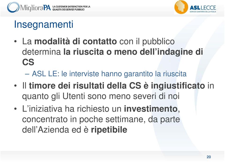 della CS è ingiustificato in quanto gli Utenti sono meno severi di noi L iniziativa ha