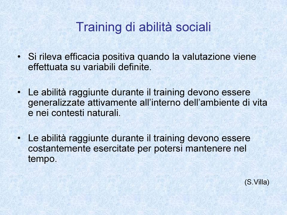 Le abilità raggiunte durante il training devono essere generalizzate attivamente all interno