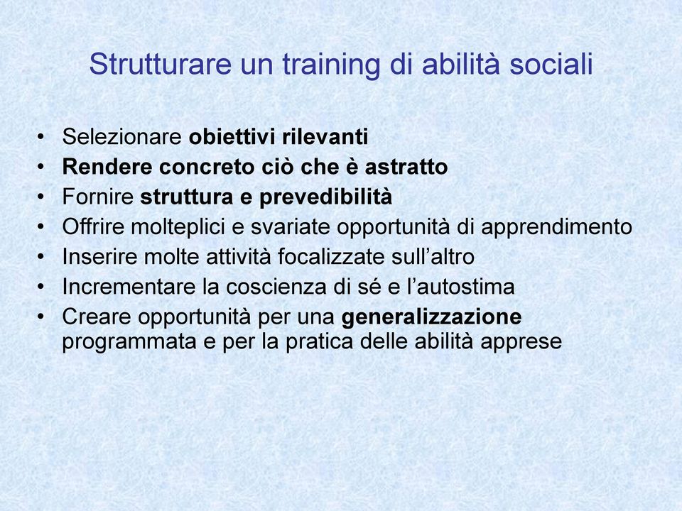 apprendimento Inserire molte attività focalizzate sull altro Incrementare la coscienza di sé e l