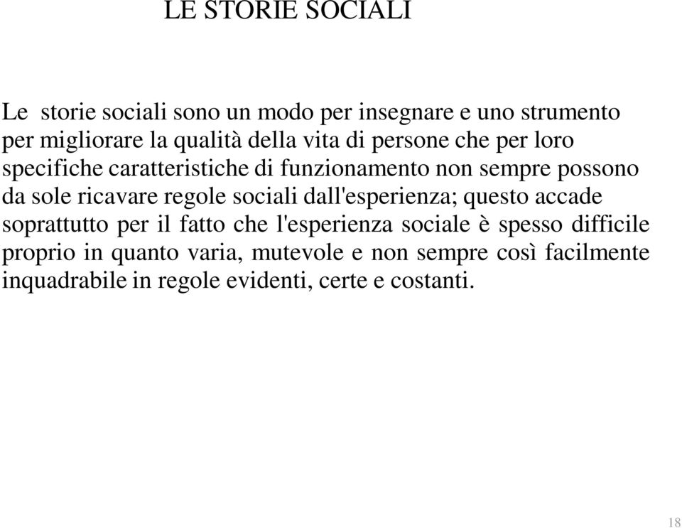 regole sociali dall'esperienza; questo accade soprattutto per il fatto che l'esperienza sociale è spesso