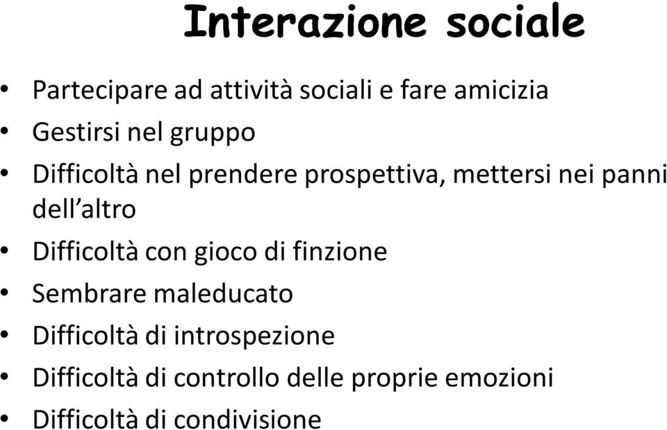 Difficoltà con gioco di finzione Sembrare maleducato Difficoltà di