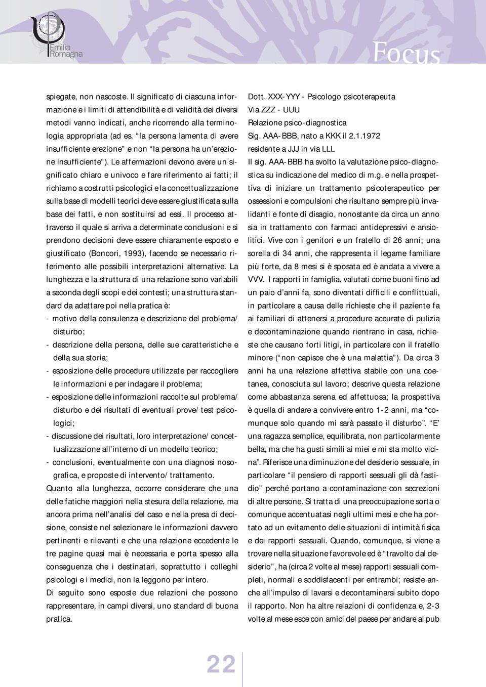 Le affermazioni devono avere un significato chiaro e univoco e fare riferimento ai fatti; il richiamo a costrutti psicologici e la concettualizzazione sulla base di modelli teorici deve essere