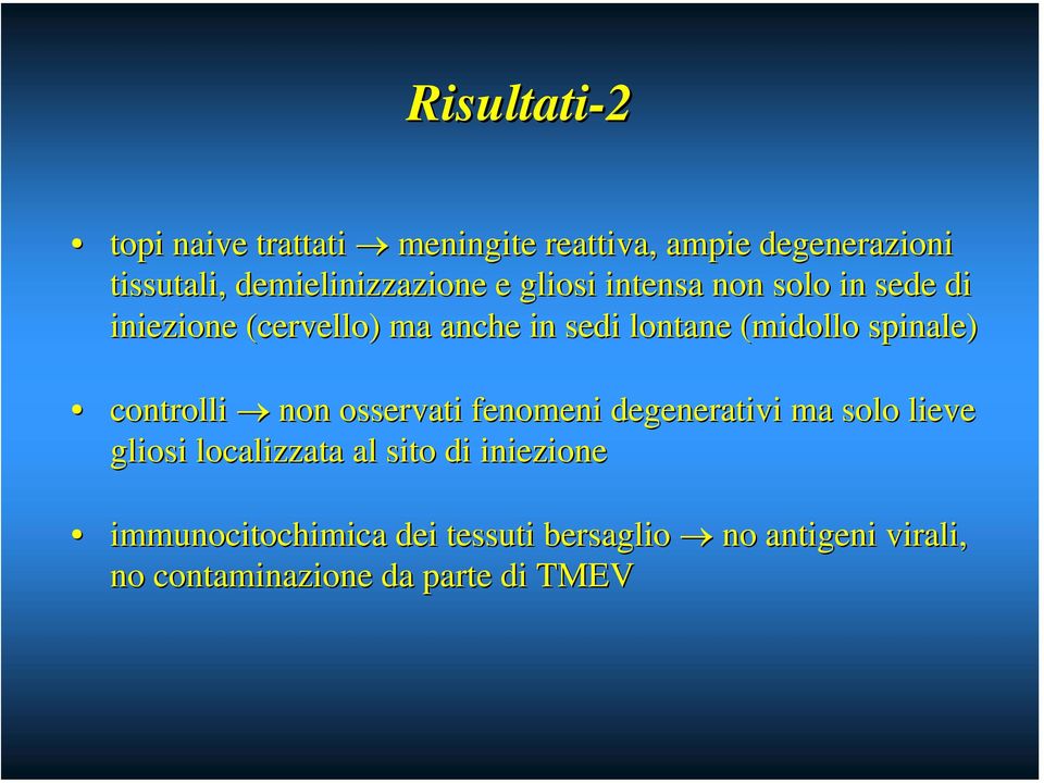 lontane (midollo spinale) controlli non osservati fenomeni degenerativi ma solo lieve gliosi