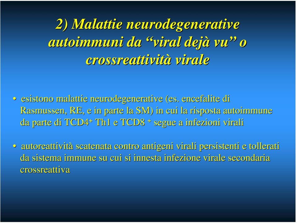 encefalite di Rasmussen,, RE, e in parte la SM) in cui la risposta autoimmune da parte di TCD4 + Th1