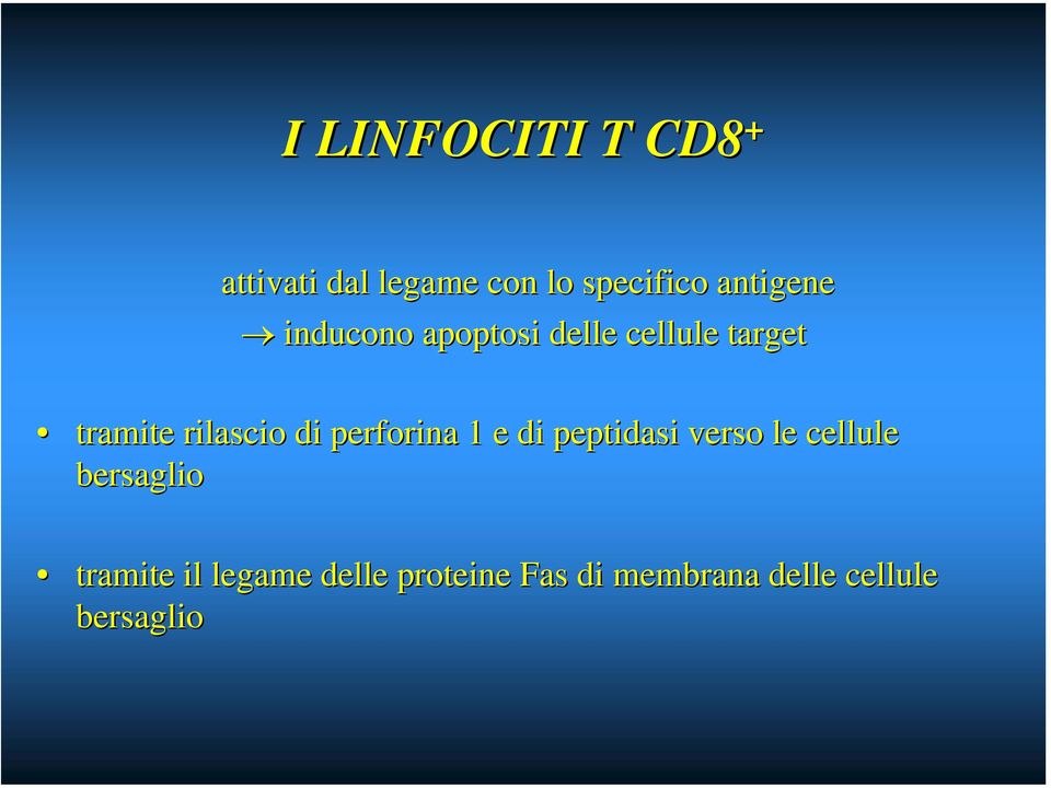 rilascio di perforina 1 e di peptidasi verso le cellule