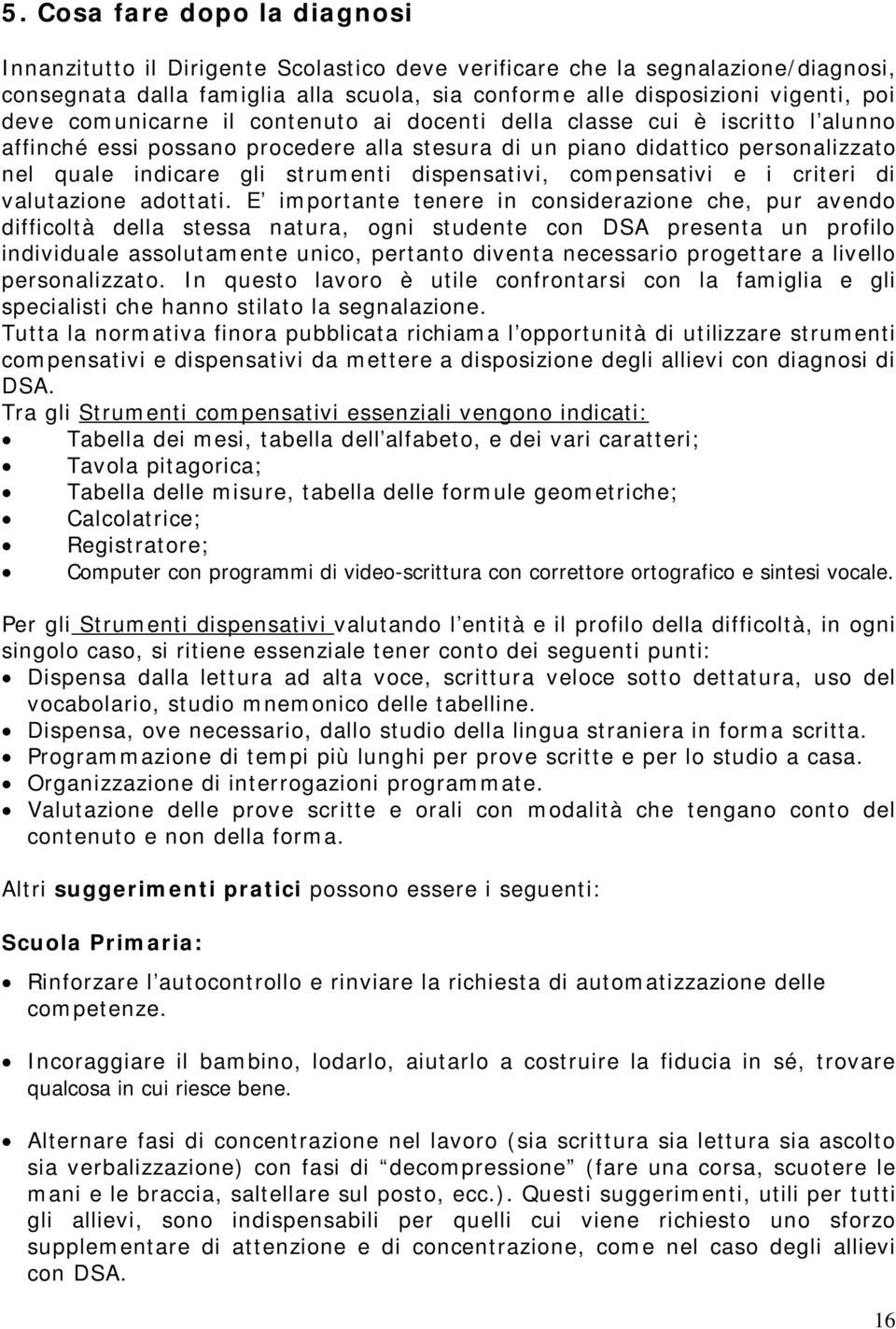 dispensativi, compensativi e i criteri di valutazione adottati.