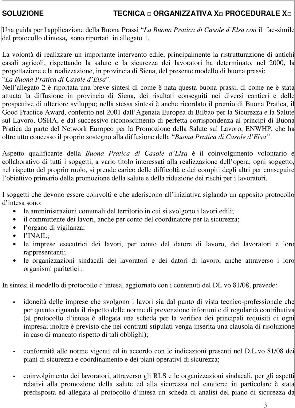 2000, la progettazione e la realizzazione, in provincia di Siena, del presente modello di buona prassi: La Buona Pratica di Casole d Elsa.