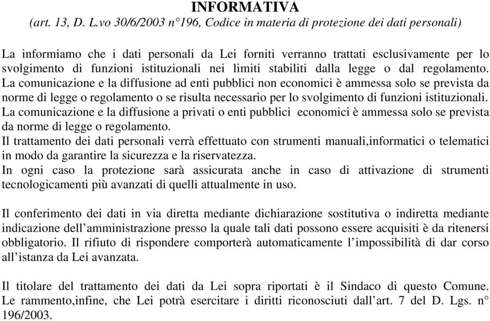 nei limiti stabiliti dalla legge o dal regolamento.