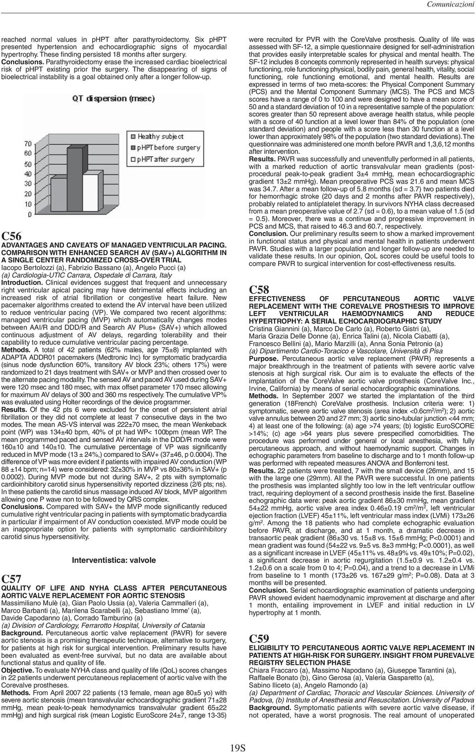 The disappearing of signs of bioelectrical instability is a goal obtained only after a longer follow-up. C56 ADVANTAGES AND CAVEATS OF MANAGED VENTRICULAR PACING.