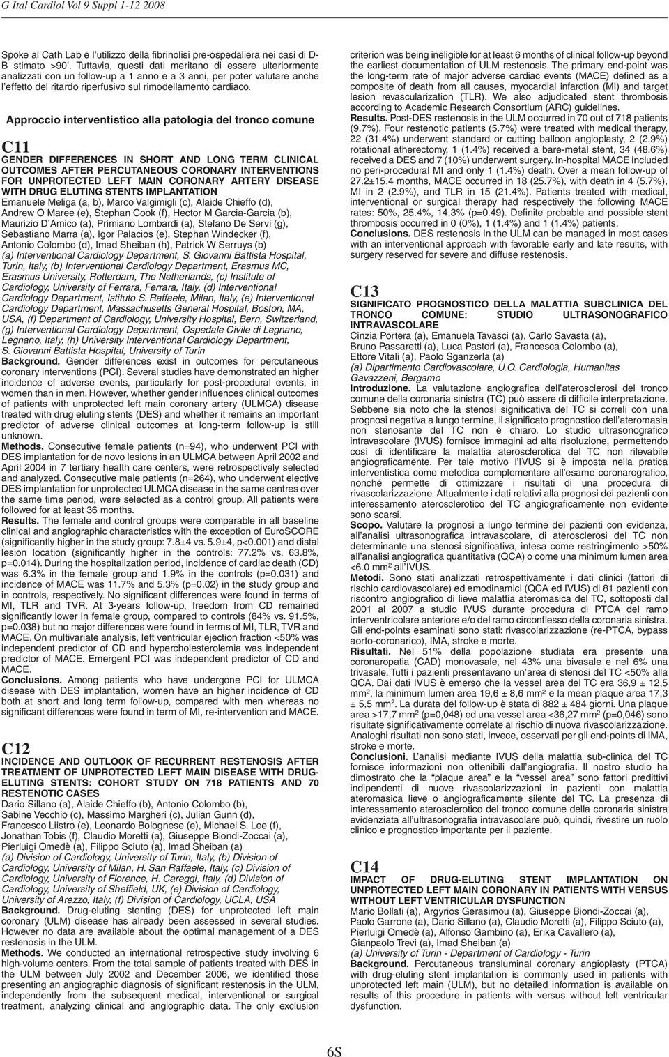 Approccio interventistico alla patologia del tronco comune C11 GENDER DIFFERENCES IN SHORT AND LONG TERM CLINICAL OUTCOMES AFTER PERCUTANEOUS CORONARY INTERVENTIONS FOR UNPROTECTED LEFT MAIN CORONARY