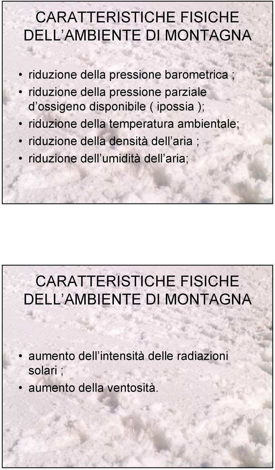 ambientale; riduzione della densità dell aria ; riduzione dell umidità dell aria; CARATTERISTICHE